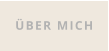 ÜBER MICH