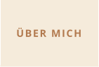 ÜBER MICH