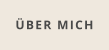 ÜBER MICH