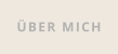 ÜBER MICH